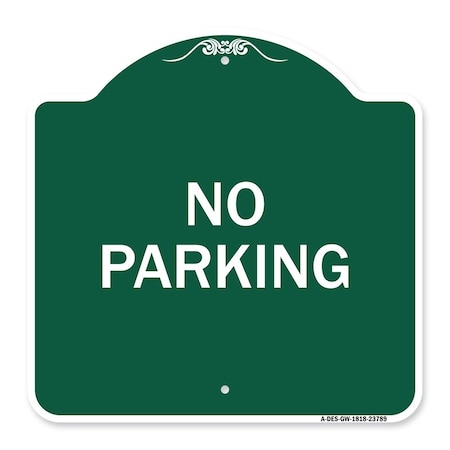 Signmission Designer Series Sign-No Parking 2, Green & White Aluminum Sign, 18" x 18", GW-1818-23789 A-DES-GW-1818-23789